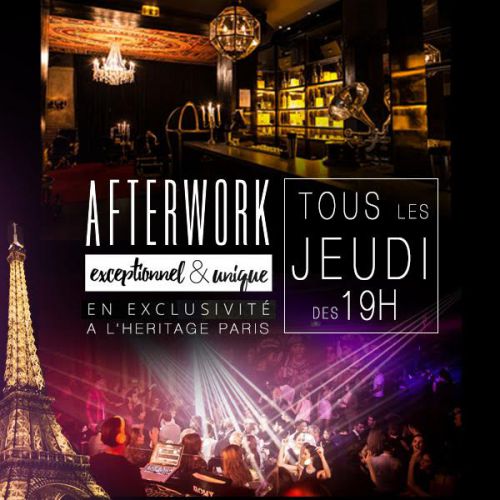 AFTERWORK @ HERITAGE CLUB PARIS EXCEPTIONNEL & EXCLUSIF !