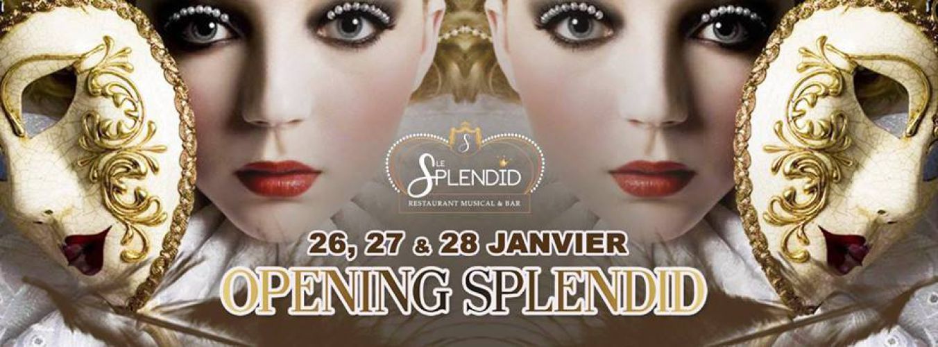 OPENING – LE SPLENDID –