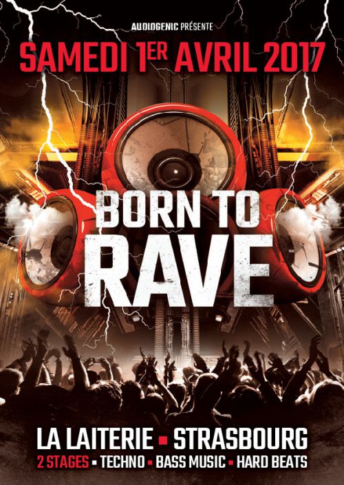Born to Rave ► La Laiterie ► Strasbourg ► 2 Stages