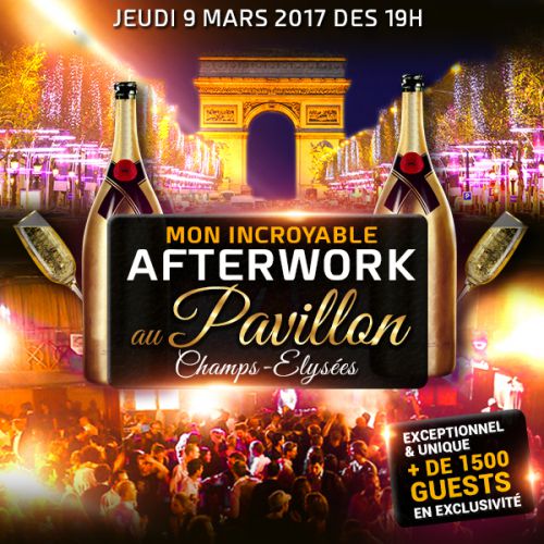 AFTERWORK AU PAVILLON CHAMPS ELYSEES EXCEPTIONNEL EXCLUSIF & INCROYABLE !