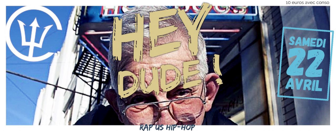 Hey Dude ! // Rap U.S & Hip-Hop // 22 Avril @L’Infernal