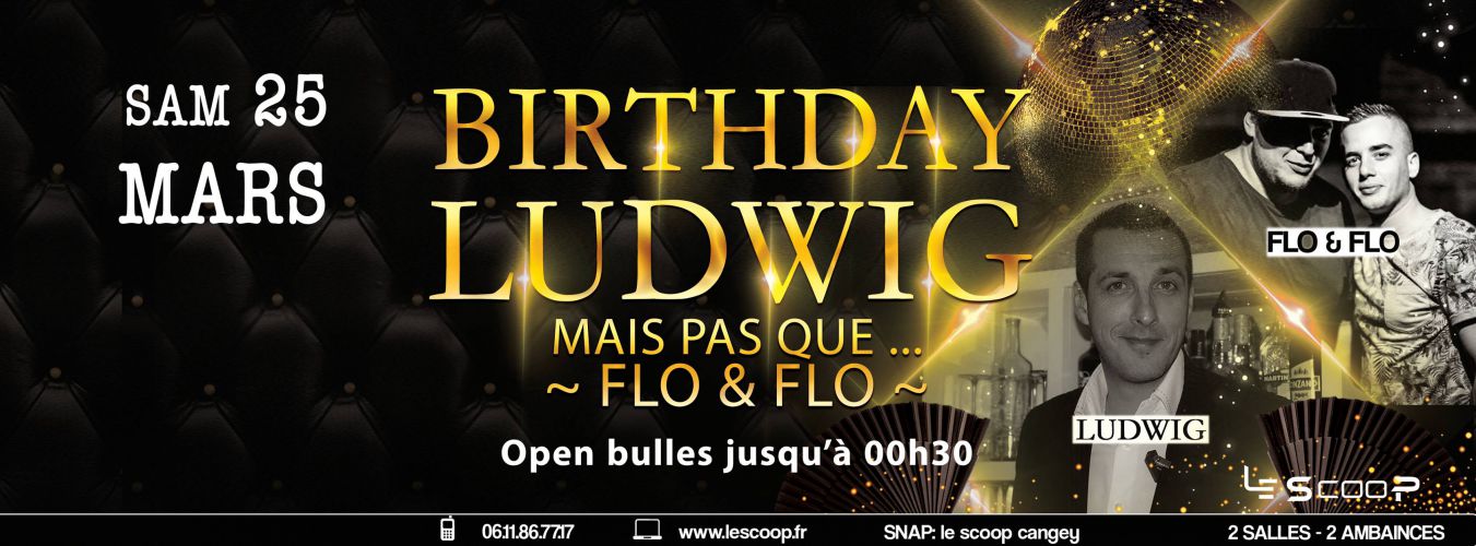 Birthday LUDWIG & Flo & Flo # Le SCOOP