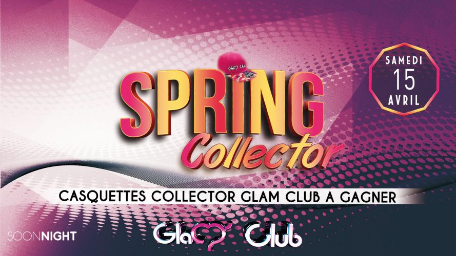 SPRING COLLECTOR @ GLAM CLUB