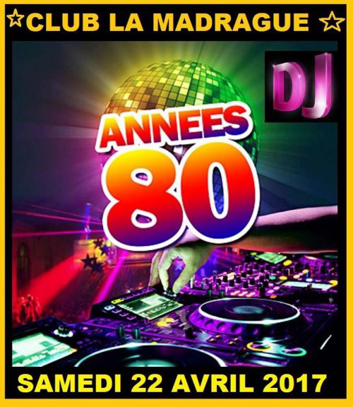 SOIRÉE ANNÉE 80 AU CLUB LA MADRAGUE venez dansez sur les rythmes endiabler