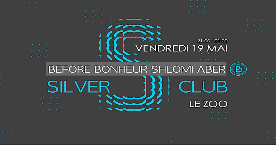 Before officiel Bonheur/Shlomi Aber: Silver Club djs – Bar Le ZOO