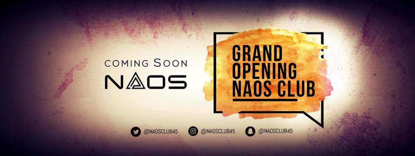 GRAND OPENING – NAOS CLUB