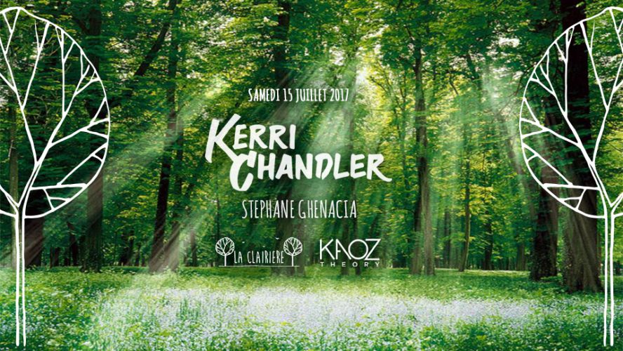 Kaoz Theory : Kerri Chandler & Stéphane Ghenacia x La Clairière