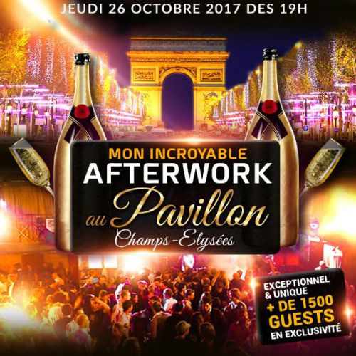 AFTERWORK AU PAVILLON CHAMPS ELYSEES EXCEPTIONNEL EXCLUSIF & INCROYABLE !