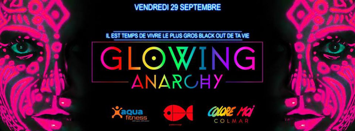 Glowing Anarchy Colmar – Le plus gros Black Out de ta vie !