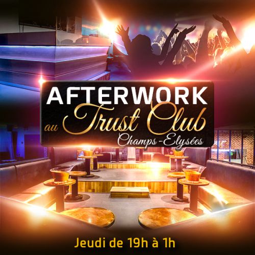 AFTERWORK AU TRUST CLUB PARIS ( CHAMPS ELYSEES )