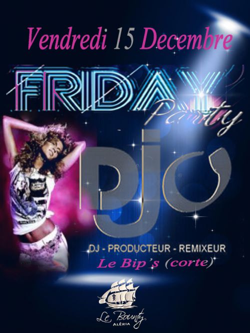✦ LE BOUNTY AND FRENDS ACCUEILLE ✦  ✦ POUR LA SOIRÉE FRIDAY PARTY DJ DJO ✦