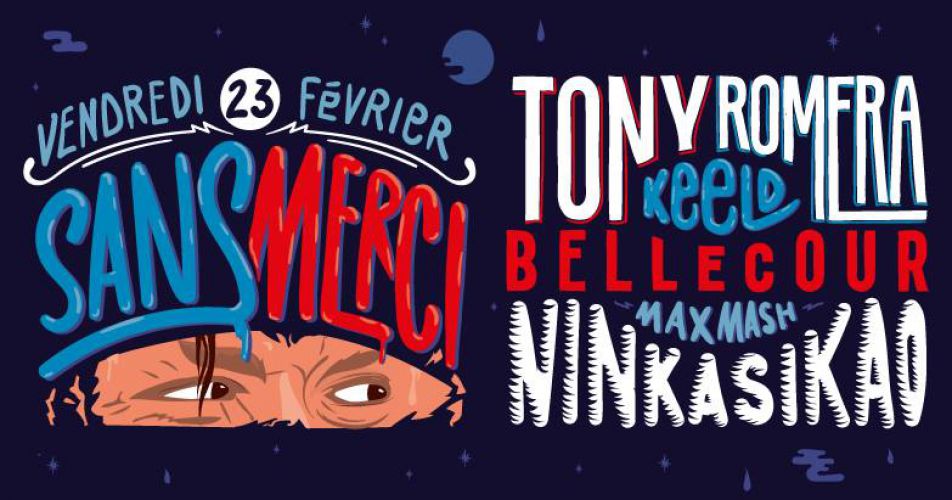 SANS MERCI – Tony Romera, Keeld, Bellecour & more