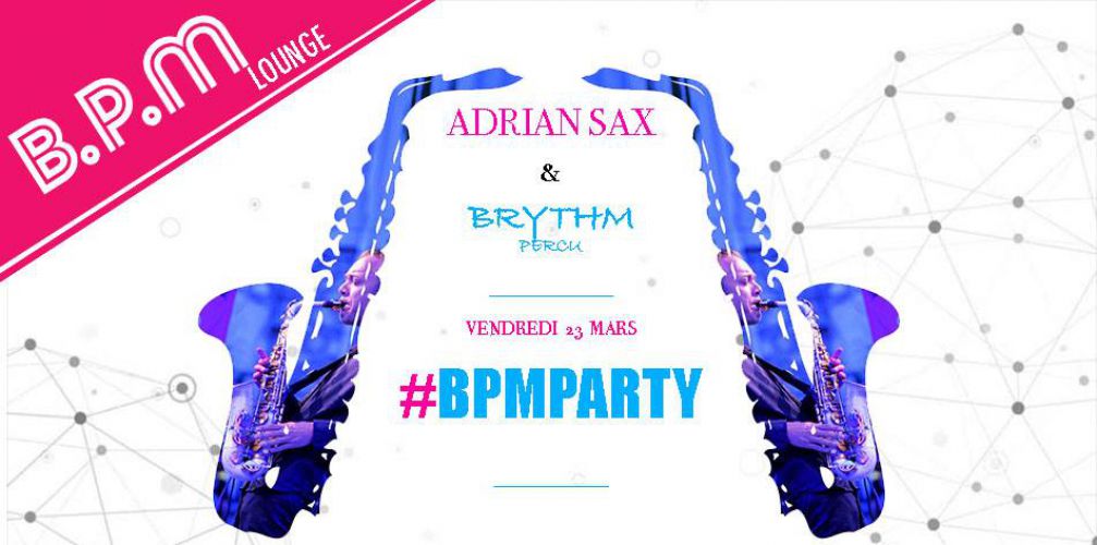 BPM PARTY – Adrian Sax & Brythme Percu