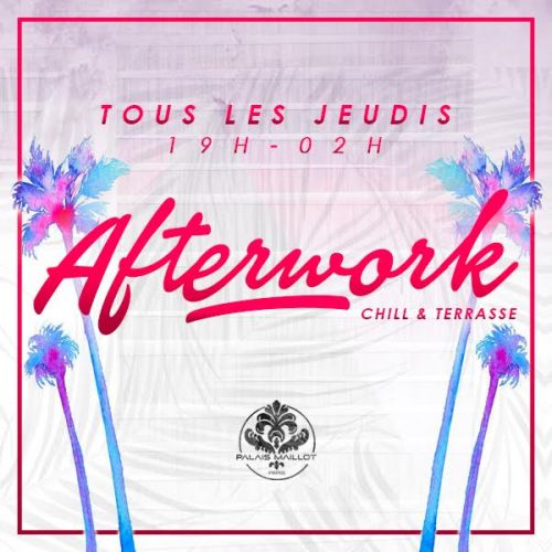 AFTERWORK @ PALAIS MAILLOT ( TERRASSE & CLUB )