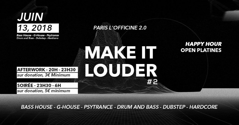 Make It Louder ! #2 Afterwork + Soirée