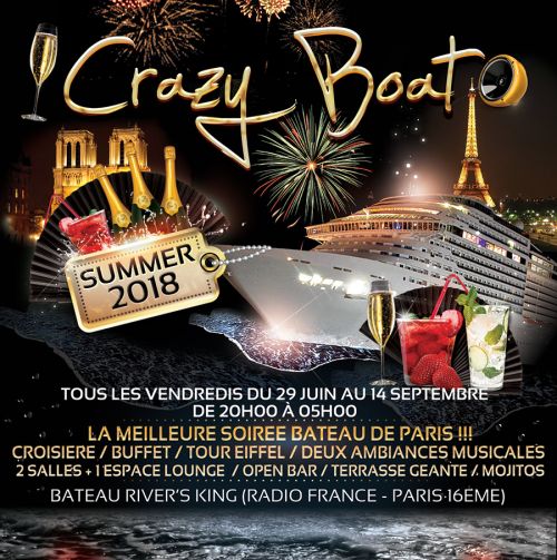 CRAZY BOAT SUMMER 2018 (CROISIERE,OPEN BAR,BUFFET,FILLE=GRATUIT,2 AMBIANCES,TOUR EIFFEL,TERRASSE)