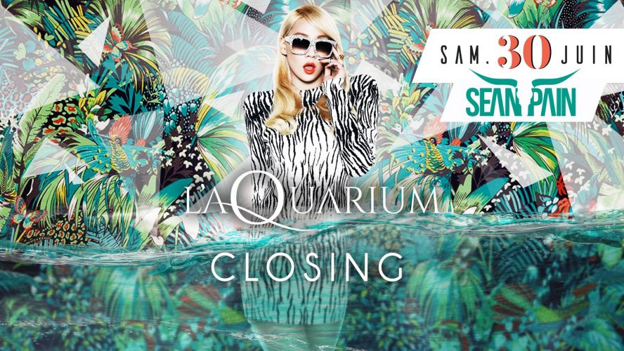 CLOSING L’Aquarium Restaurant et Club avec Sean Pain