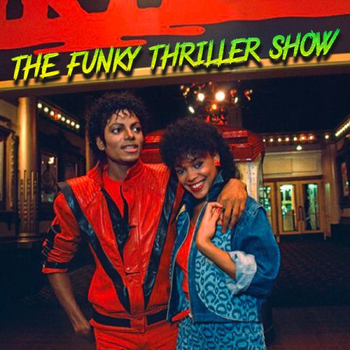 THE FUNKY THRILLER SHOW : LIVE BAND & DJ SPECIAL MICHAEL JACKSON