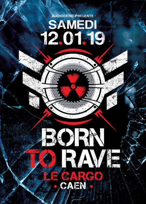 12/01/19 – BORN TO RAVE – LE CARGÖ – CAEN – 2 SCÈNES – HARD BEAT