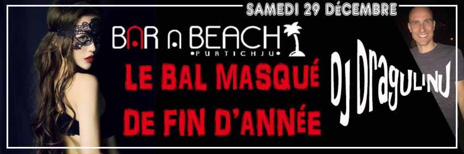 Le bal masqué de fin d’année de Dragulinu  · Organisé par Bar à Beach