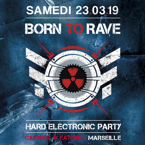 23/03/19 – BORN TO RAVE – CABARET ALÉATOIRE – MARSEILLE