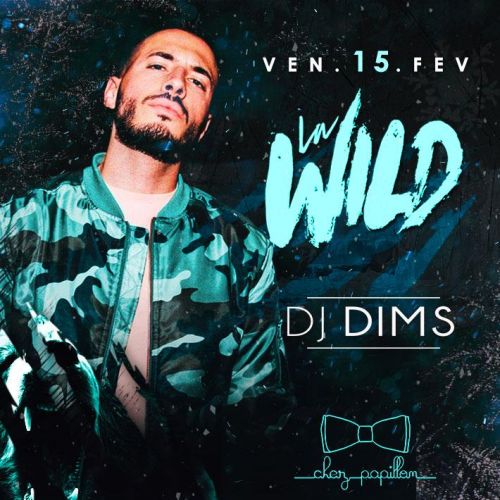 LA WILD • DJ DIMS/YA LEVIS • CHEZ PAPILLON