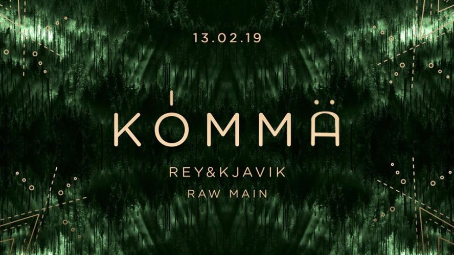 KÖMMA w/ Rey&Kjavik & Raw Main: Acte 5