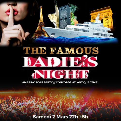 FAMOUS LADIES NIGHT PARTY ( GRATUIT, OPEN BAR, BATEAU CLUB GEANT, 2 AMBIANCES, TERRASSE )