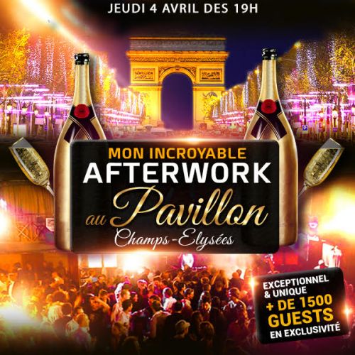 MON INCROYABLE AFTERWORK NEW PAVILLON CHAMPS ELYSEES 1000M2 FACE @ L’ ARC DE TRIOMPHE