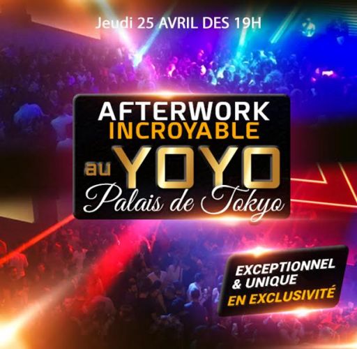 AFTERWORK AU YOYO – PALAIS DE TOKYO  EXCEPTIONNEL & EXCLUSIF !