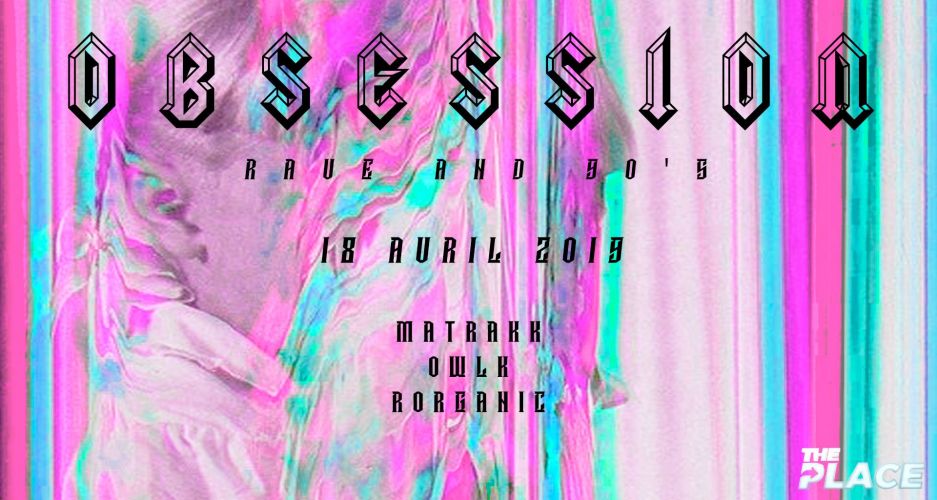 Obsession #2 – Rave & 90’s W/Matrakk, Owlk, Rorganic