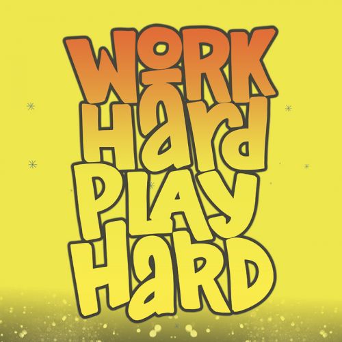 WORK HARD PLAY HARD : LIVE & DJ’S