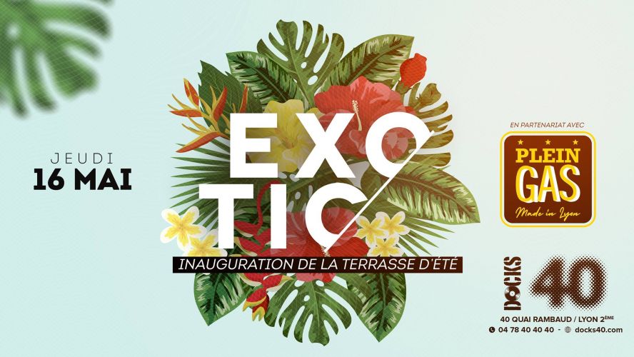 EXOTiC – Inauguration de la Terrasse d’été du Docks 40