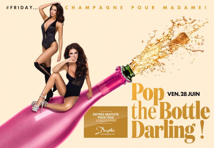 POP THE BOTTLE DARLING !