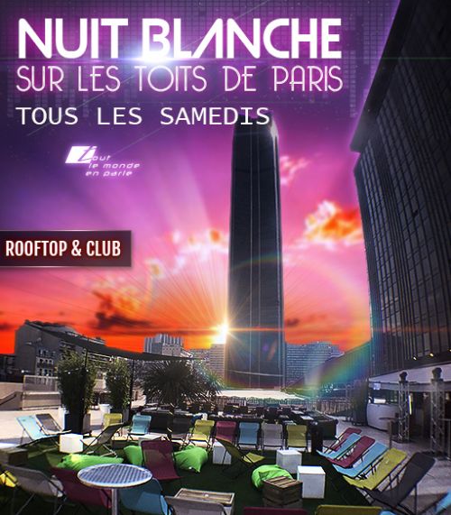 NUIT BLANCHE SUR LES TOITS DE PARIS (TERRASSE GEANTE + CLUB INTERIEUR)