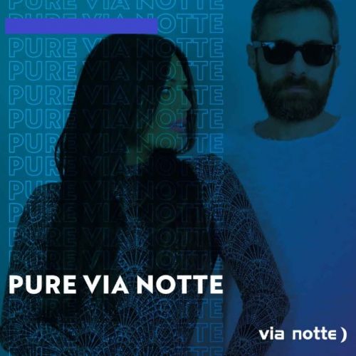 PURE VIA NOTTE