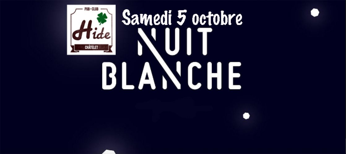 On fait NUIT BLANCHE au Hide Chatelet
