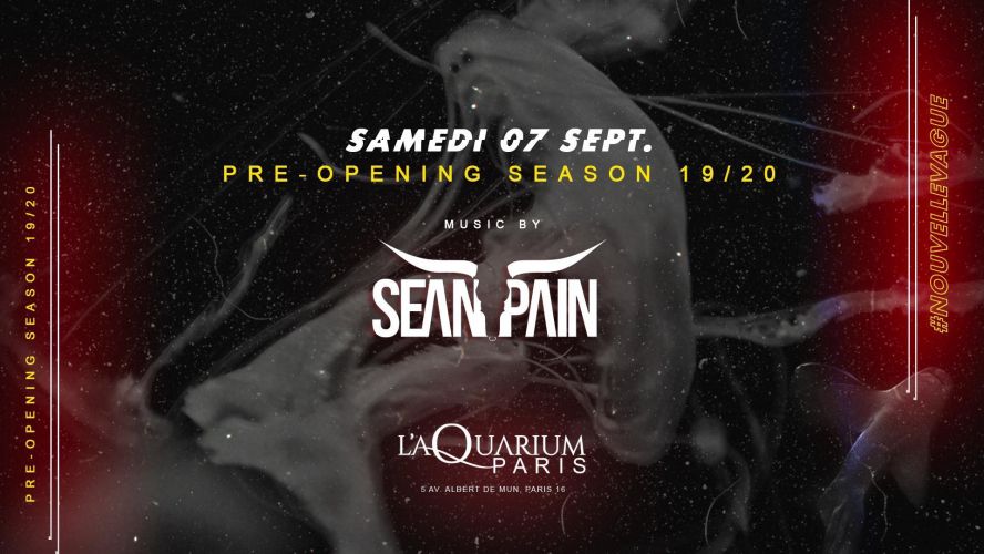 L’ Aquarium Opening New Season #nouvellevague w/ Sean Pain