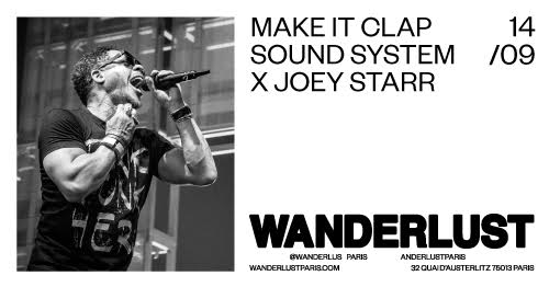 Make It Clap Sound System x Joey Starr au Wanderlust