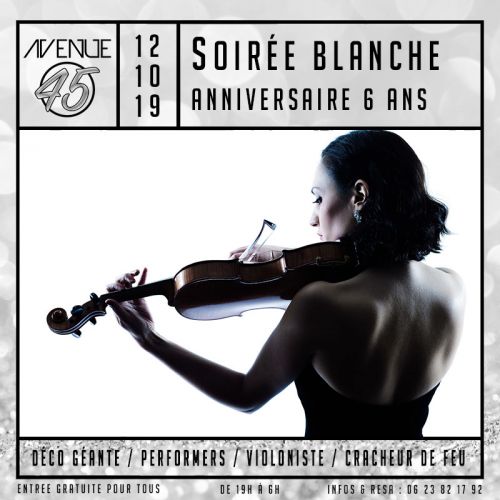 Soirée Blanche, Les 6 Ans de l’Avenue 45