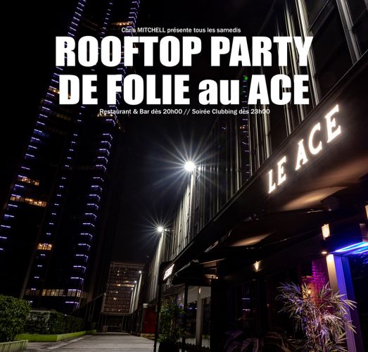 ROOFTOP PARTY DE FOLIE au ACE (GRATUIT avec INVITATION)