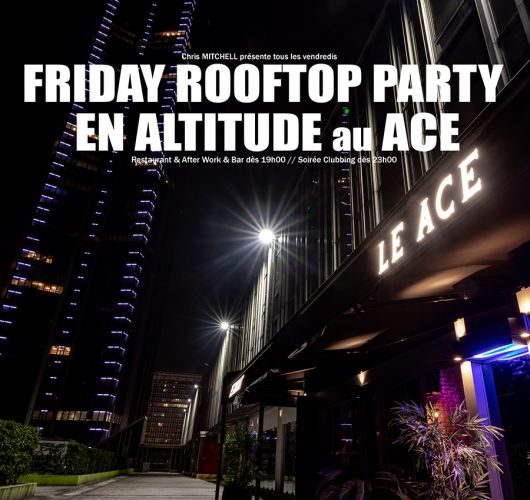 FRIDAY ROOFTOP PARTY EN ALTITUDE au ACE (GRATUIT avec INVITATION A TELECHARGER)