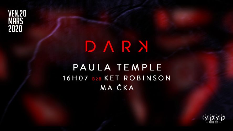 DARK w/ Paula Temple, 16H07 b2b Ket Robinson & Ma Čka