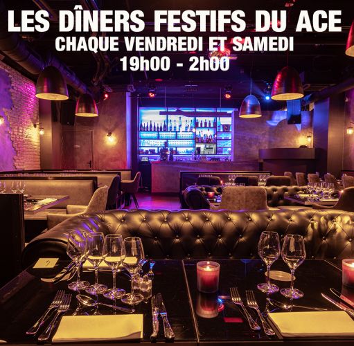 LES DINERS FESTIFS DU ACE (CHAQUE VENDREDI ET SAMEDI – DE 19H00 A 2H00 DU MATIN)