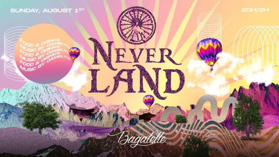 NEVERLAND – Dimanche 1er Août – Bagatelle Paris