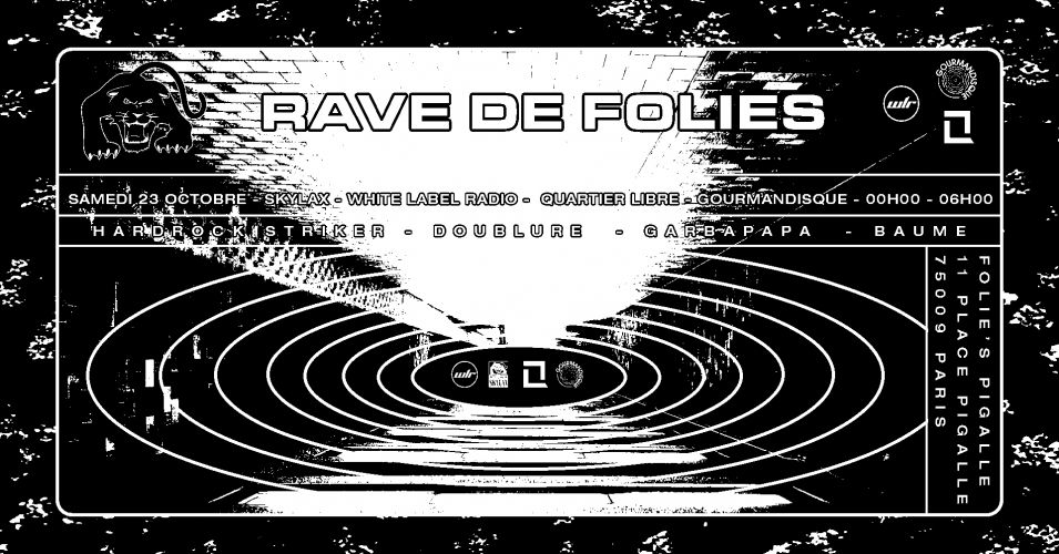 Rave de Folies w/ Skylax, White Label Radio, Quartier Libre & Gourmandisque