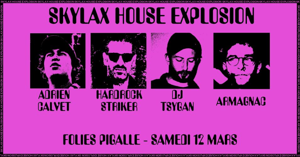 Skylax House Explosion w/ Hardrock Striker, Armagnac, DJ Tsygan & Adrien Calvet