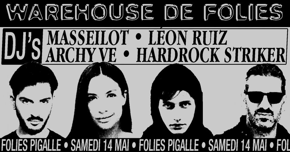 Warehouse de Folies w/ Masseilot, Léon Ruiz, Archyve, Hardrock Striker