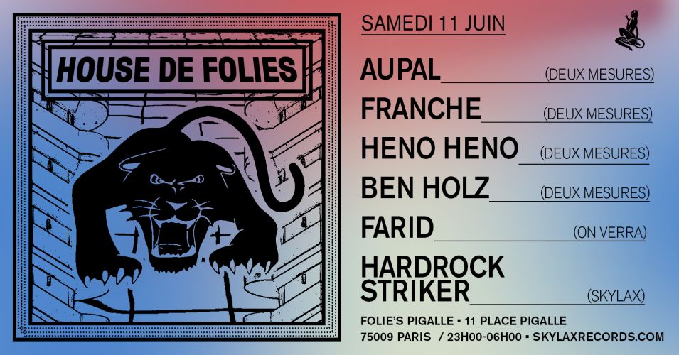 House de Folies w/ Aupal, Franche, Heno Heno, Ben Holz, Farid & Hardrock Striker