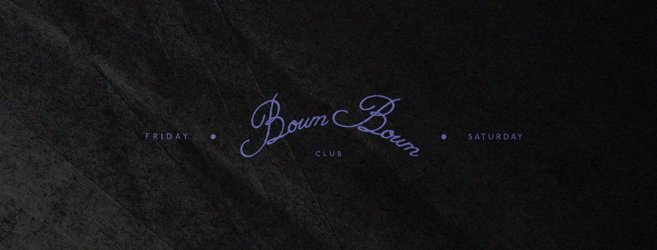 Friday 3rd & Saturday 4th – BOUM BOUM CLUB